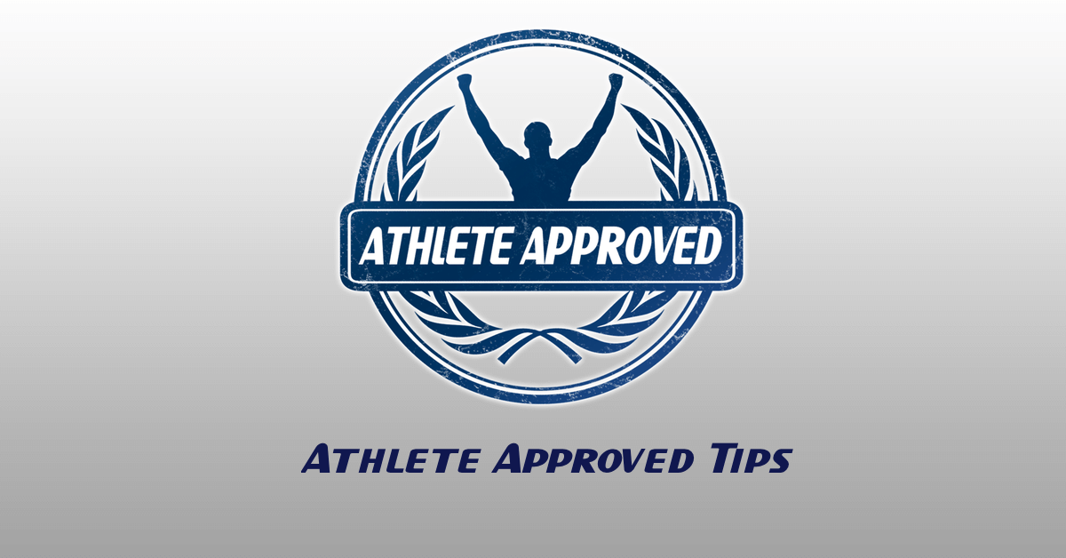 Athlete Approved Tips