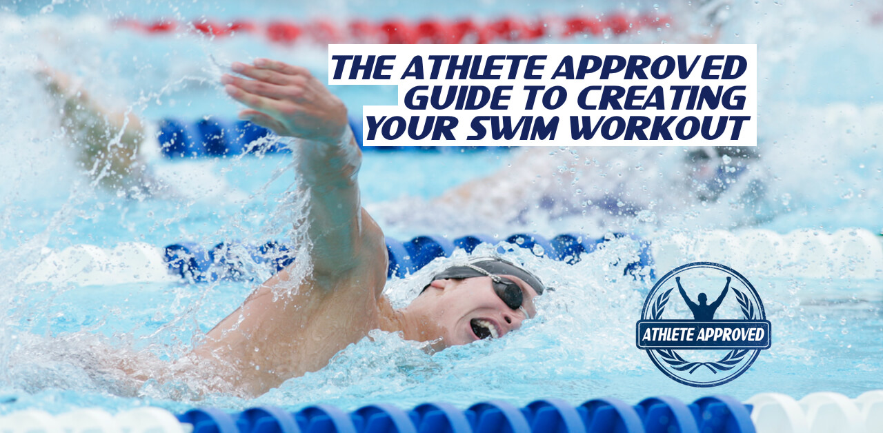 Create Your Swim Workout in Four Simple Steps Athlete Approved