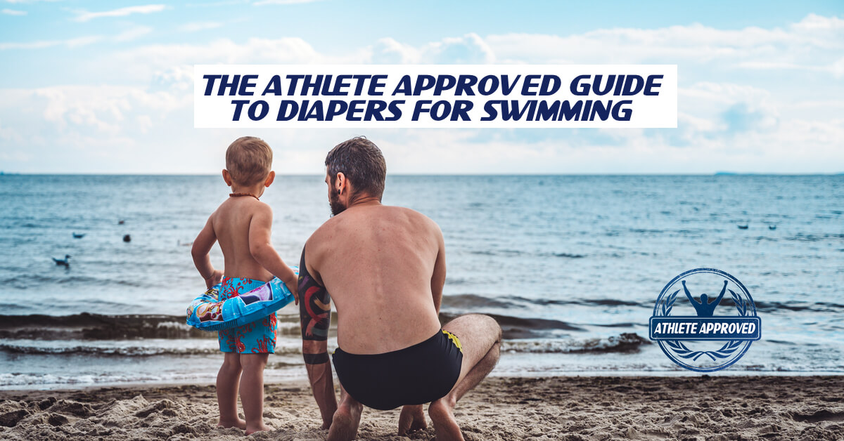 The Athlete Approved Guide to Using Diapers for Swimming
